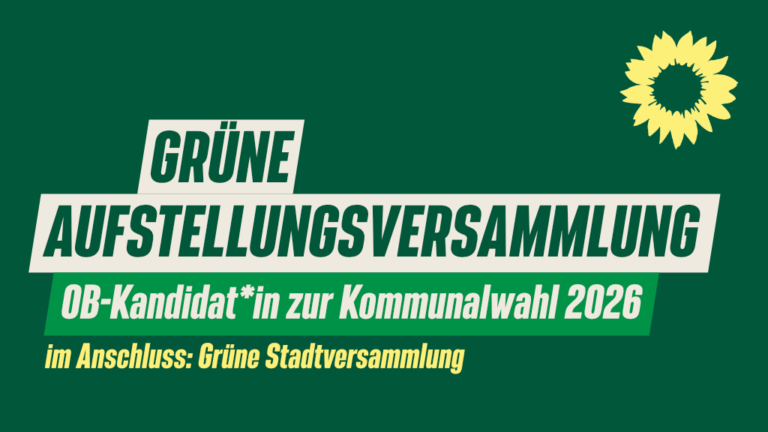 Grüne Aufstellungsversammlung der OB-Kandidat*in am 21. Mai